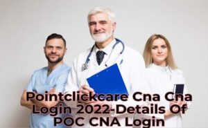 Pointclickcare Cna Cna Login 2022-Details Of POC CNA Login